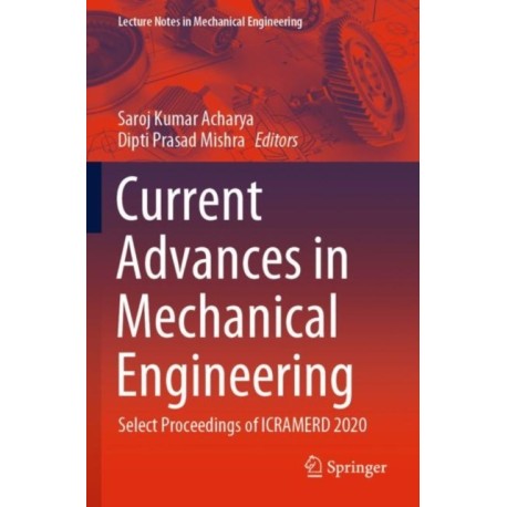 Current Advances in Mechanical Engineering: Select Proceedings of ICRAMERD 2020