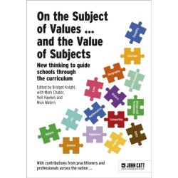 On the Subject of Values ... and the Value of Subjects: New thinking to guide schools through the curriculum
