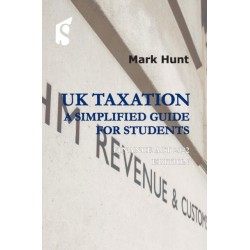 UK Taxation: a Simplified Guide for Students: Finance Act 2022 Edition