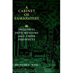 A Cabinet of Curiosities: Inquiries into Museums and Their Prospects