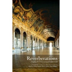 Reverberations: Staging Relations in French Since 1500 - A Festschrift in Honour of C.E. J. Caldicott