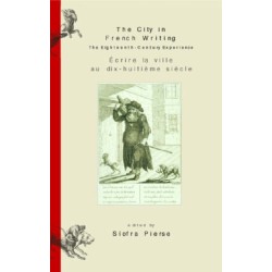 The City in French Writing/Ecrire La Ville Au Dix-huitieme Siecle: Eighteenth-Century Experience