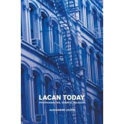 Lacan Today: Psychoanalysis, Science, Religon