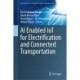 AI Enabled IoT for Electrification and Connected Transportation