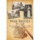War Brides: The Stories of the Women Who Left Everything Behind to Follow the Men They Loved