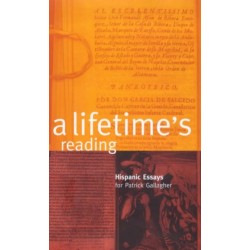 A Lifetime's Reading: Hispanic Essays for Patrick Gallagher: Hispanic Essays for Patrick Gallagher