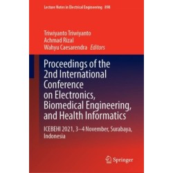 Proceedings of the 2nd International Conference on Electronics, Biomedical Engineering, and Health Informatics: ICEBEHI 2021, 3–4 November, Surabaya, Indonesia