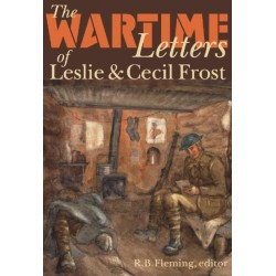 The Wartime Letters of Leslie and Cecil Frost, 1915-1919