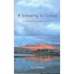 A Blessing to Follow: Contemporary Parables for Living