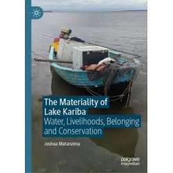 The Materiality of Lake Kariba: Water, Livelihoods, Belonging and Conservation