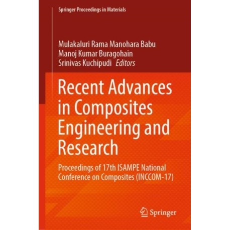 Recent Advances in Composites Engineering and Research: Proceedings of 17th ISAMPE National Conference on Composites (INCCOM-17)