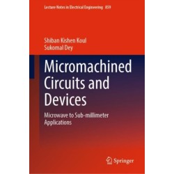 Micromachined Circuits and Devices: Microwave to Sub-millimeter Applications