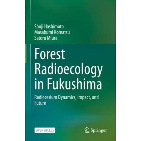 Forest Radioecology in Fukushima: Radiocesium Dynamics, Impact, and Future