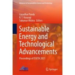 Sustainable Energy and Technological Advancements: Proceedings of ISSETA 2021