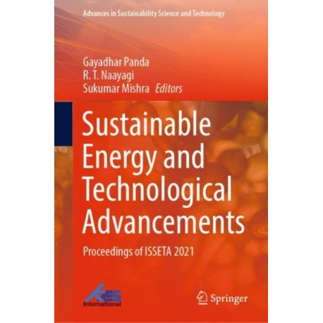 Sustainable Energy and Technological Advancements: Proceedings of ISSETA 2021
