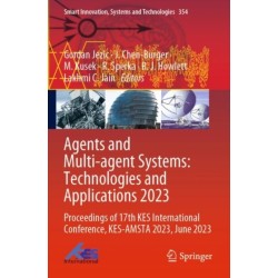 Agents and Multi-agent Systems: Technologies and Applications 2023: Proceedings of 17th KES International Conference, KES-AMSTA 2023, June 2023