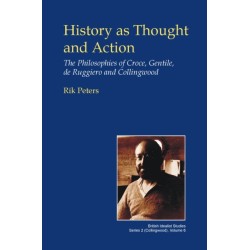 History as Thought and Action: The Philosophies of Croce, Gentile, de Ruggiero and Collingwood
