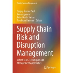 Supply Chain Risk and Disruption Management: Latest Tools, Techniques and Management Approaches