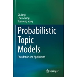 Probabilistic Topic Models: Foundation and Application