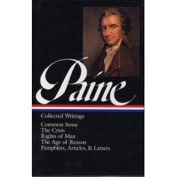 Thomas Paine: Collected Writings (LOA -76): Common Sense / The American Crisis / Rights of Man / The Age of Reason /  pamphlets, articles, and letters