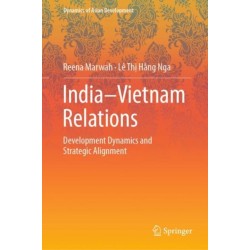 India–Vietnam Relations: Development Dynamics and  Strategic Alignment
