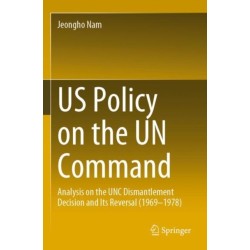 US Policy on the UN Command: Analysis on the UNC Dismantlement Decision and Its Reversal (1969-1978)