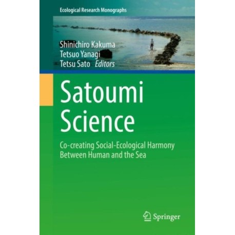 Satoumi Science: Co-creating Social-Ecological Harmony Between Human and the Sea