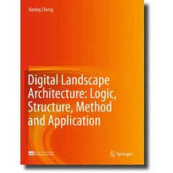 Digital Landscape Architecture: Logic, Structure, Method and Application