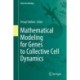 Mathematical Modeling for Genes to Collective Cell Dynamics