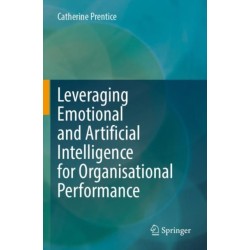 Leveraging Emotional and Artificial Intelligence for Organisational Performance