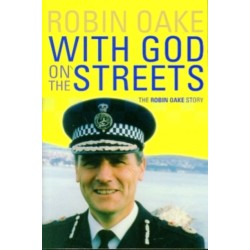 With God on the Streets: The Robin Oake Story. Formerly Gilbert was Wrong.