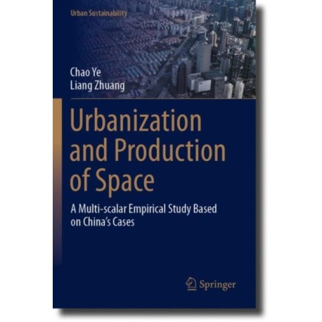 Urbanization and Production of Space: A Multi-scalar Empirical Study Based on China's Cases