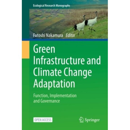 Green Infrastructure and Climate Change Adaptation: Function, Implementation and Governance