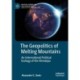 The Geopolitics of Melting Mountains: An International Political Ecology of the Himalaya