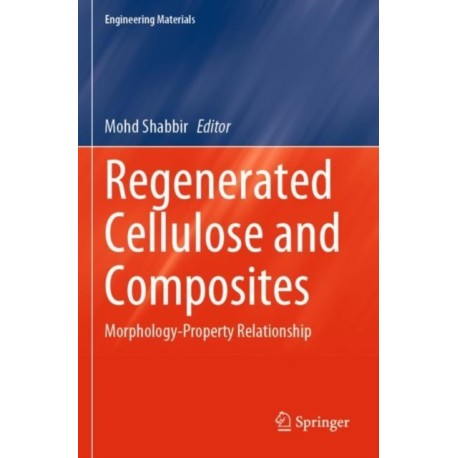 Regenerated Cellulose and Composites: Morphology-Property Relationship