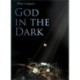 God in the Dark: Rebuilding Faith When Bad Stuff Happens