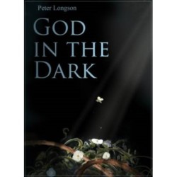 God in the Dark: Rebuilding Faith When Bad Stuff Happens