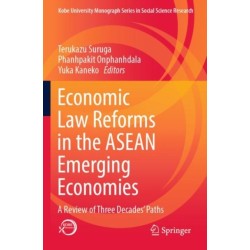 Economic Law Reforms in the ASEAN Emerging Economies: A Review of Three Decades’ Paths