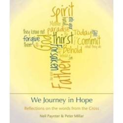 We Journey in Hope: Reflections on the Words from the Cross