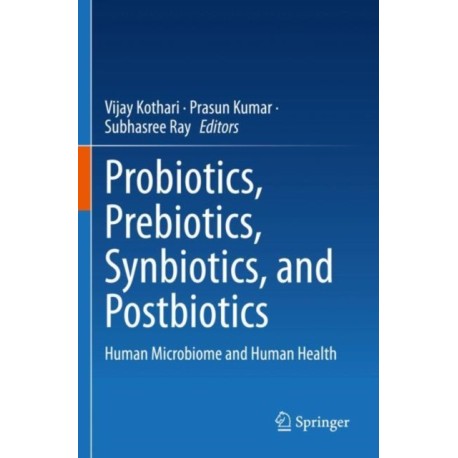 Probiotics, Prebiotics, Synbiotics, and Postbiotics: Human Microbiome and Human Health