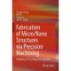 Fabrication of Micro/Nano Structures via Precision Machining: Modelling, Processing and Evaluation