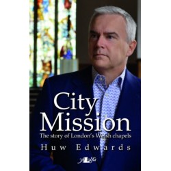 City Mission: The story of London's Welsh chapels