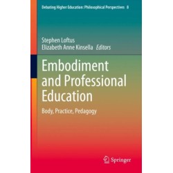 Embodiment and Professional Education: Body, Practice, Pedagogy