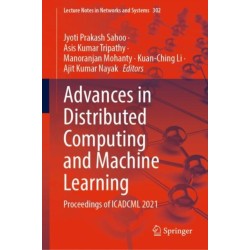 Advances in Distributed Computing and Machine Learning: Proceedings of ICADCML 2021