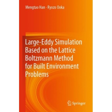 Large-Eddy Simulation Based on the Lattice Boltzmann Method for Built Environment Problems