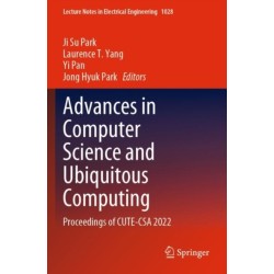 Advances in Computer Science and Ubiquitous Computing: Proceedings of CUTE-CSA 2022