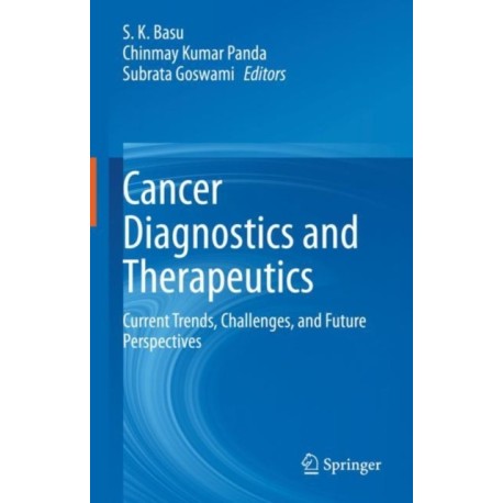 Cancer Diagnostics and Therapeutics: Current Trends, Challenges, and Future Perspectives