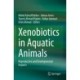 Xenobiotics in Aquatic Animals: Reproductive and Developmental Impacts
