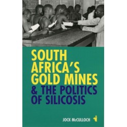 South Africa's Gold Mines and the Politics of Silicosis