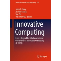 Innovative Computing: Proceedings of the 4th International Conference on Innovative Computing (IC 2021)